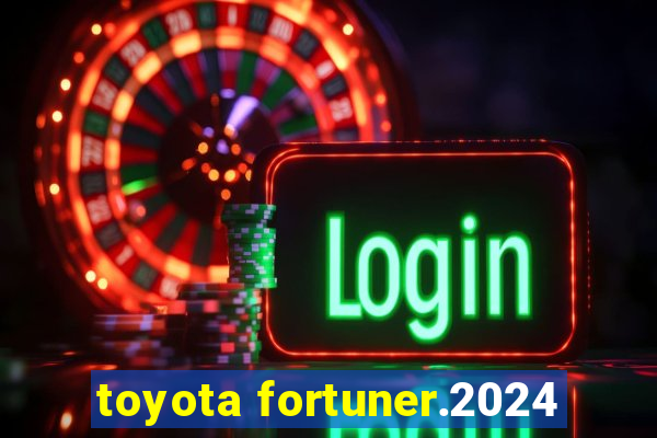 toyota fortuner.2024